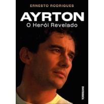 Ayrton: o herói revelado