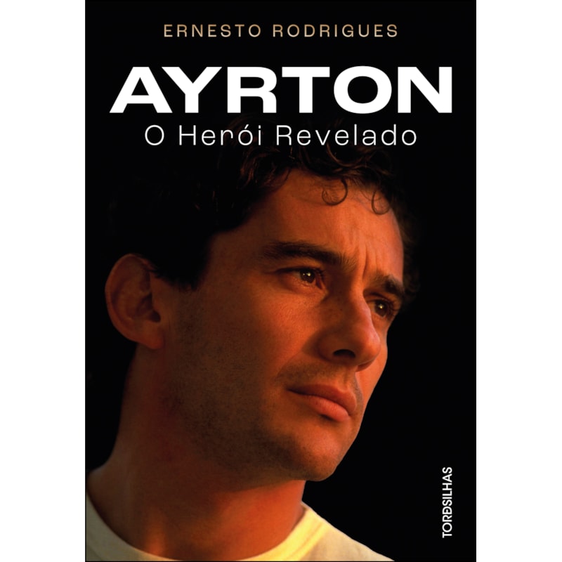 Ayrton: o herói revelado