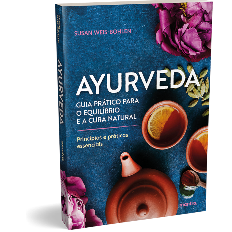 AYURVEDA - PRINCÍPIOS E PRÁTICAS ESSENCIAIS