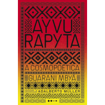 Ayvu rapyta: a cosmopoética guarani mbyá