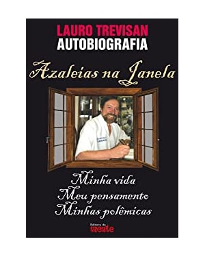 AZALEIAS NA JANELA - AUTOBIOGRAFIA DE LAURO TREVISAN