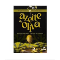 AZEITE DE OLIVA: ANCESTRALIDADE E NOVO ALIMENTO