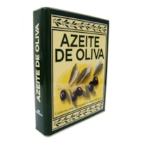 AZEITE DE OLIVA: CONHECER, AMAR, COZINHAR AZEITE DE OLIVA: CONHECER, AMAR, COZINHAR