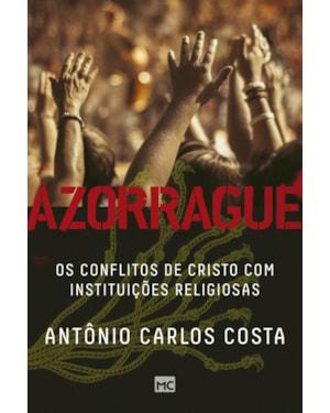 AZORRAGUE: OS CONFLITOS DE CRISTO COM INSTITUIÇÕES RELIGIOSAS
