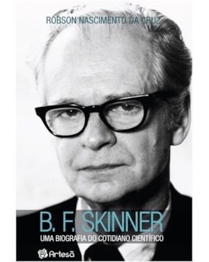 B. F. Skinner - uma biografia do cotidiano científico