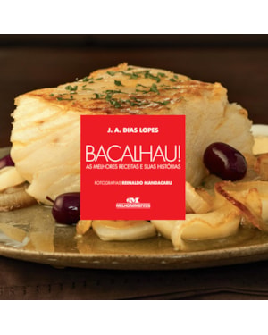 BACALHAU!: AS MELHORES RECEITAS E SUAS HISTÓRIAS