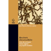 BACCHARIS DRACUNCULIFOLIA: UMA DAS PRINCIPAIS FONTES VEGETAIS DA PRÓPOLIS BRASILEIRA