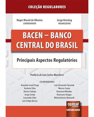 BACEN - BANCO CENTRAL DO BRASIL - PRINCIPAIS ASPECTOS REGULATÓRIOS - COLEÇÃO REGULADORES