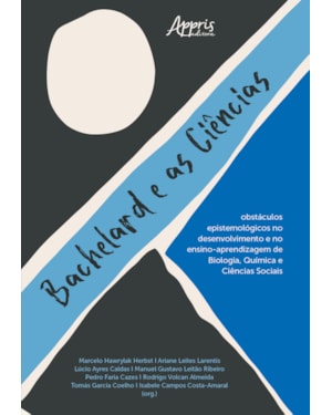 BACHELARD E AS CIÊNCIAS: OBSTÁCULOS EPISTEMOLÓGICOS NO DESENVOLVIMENTO E NO ENSINO-APRENDIZAGEM DE BIOLOGIA, QUÍMICA E CIÊNCIAS SOCIAIS