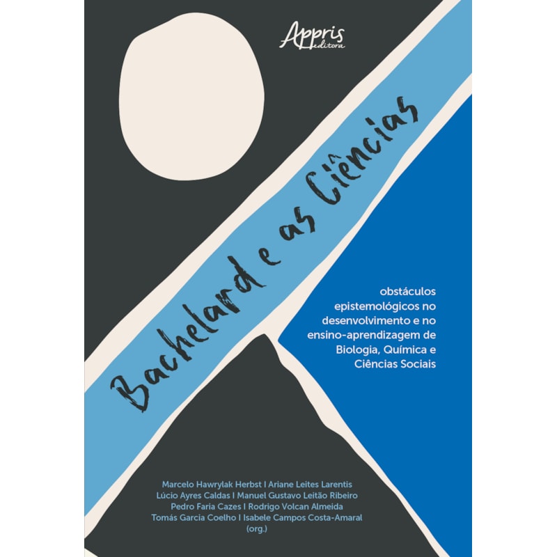 BACHELARD E AS CIÊNCIAS: OBSTÁCULOS EPISTEMOLÓGICOS NO DESENVOLVIMENTO E NO ENSINO-APRENDIZAGEM DE BIOLOGIA, QUÍMICA E CIÊNCIAS SOCIAIS