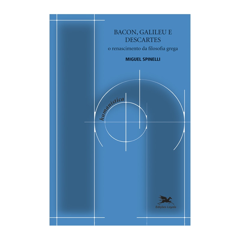 BACON, GALILEU E DESCARTES - O RENASCIMENTO DA FILOSOFIA GREGA