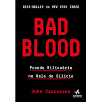 BAD BLOOD: FRAUDE BILIONÁRIA NO VALE DO SILÍCIO