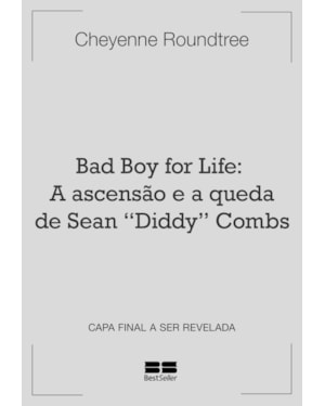 BAD BOY FOR LIFE: A ASCENSÃO E A QUEDA DE SEAN 
