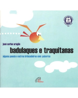 Badulaques e traquitanas: alguma poesia e outras brincadeiras com palavras