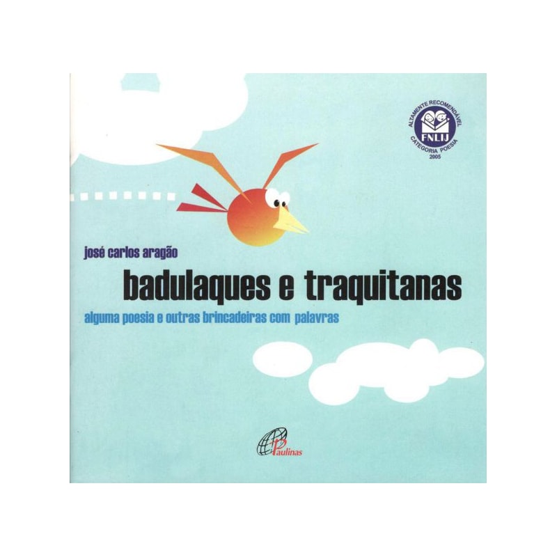 Badulaques e traquitanas: alguma poesia e outras brincadeiras com palavras
