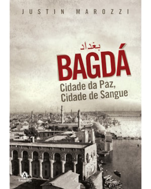 Bagdá: Cidade da paz, cidade de sangue
