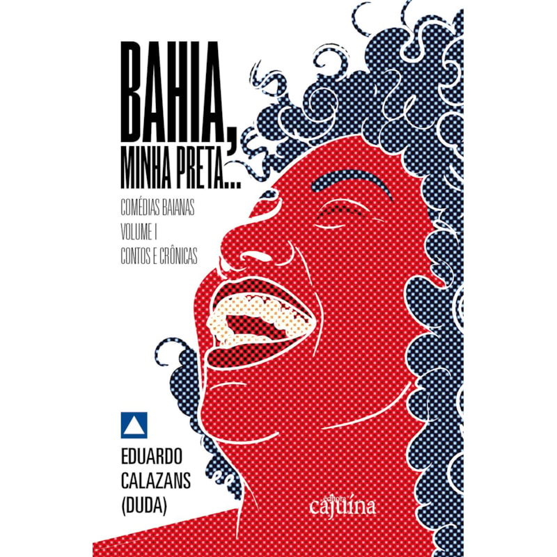 Bahia, minha preta: contos e crônicas