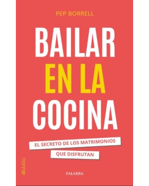BAILAR EN LA COCINA - EL SECRETO DE LOS MATRIMONIOS QUE DISFRUTAN