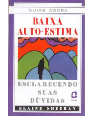 BAIXA AUTOESTIMA: ESCLARECENDO SUAS DÚVIDAS