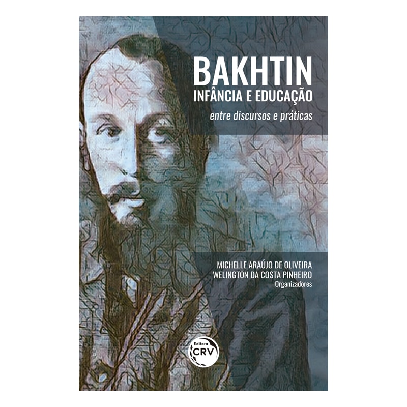 BAKHTIN, INFÂNCIA E EDUCAÇÃO:: ENTRE DISCURSOS E PRÁTICAS