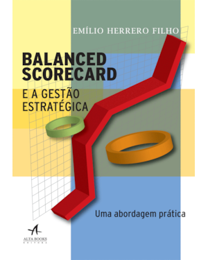 Balanced scorecard e a gestão estratégica: uma abordagem prática