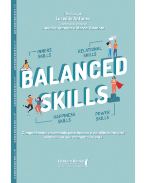 Balanced skills: competências essenciais para buscar o equilíbrio integral alinhado ao seu momento de vida