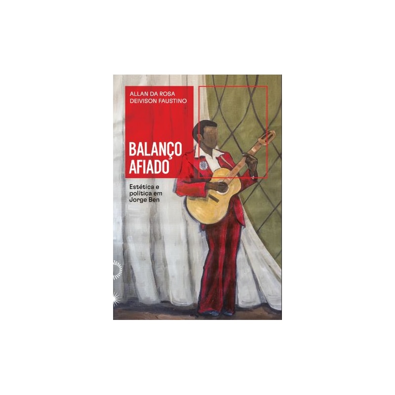 BALANÇO AFIADO: ESTÉTICA E POLÍTICA EM JORGE BEN
