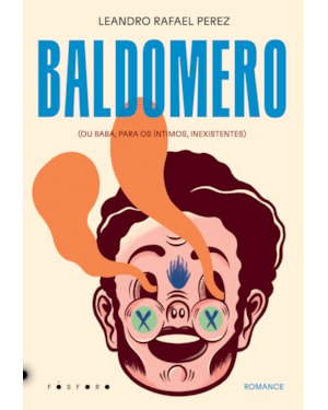 BALDOMERO: (OU BABÁ, PARA OS ÍNTIMOS, INEXISTENTES)