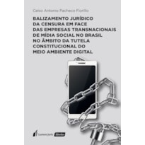 BALIZAMENTO JURÍDICO DA CENSURA EM FACE DAS EMPRESAS TRANSNAC DE MÍDIA SOCIAL NO BRASIL NO ÂMBITO DA TUTELA CONSTITUC DO MEIO AMBIENTE DIGITAL