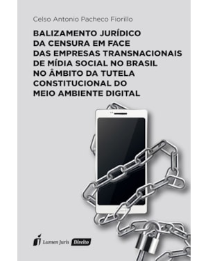 BALIZAMENTO JURÍDICO DA CENSURA EM FACE DAS EMPRESAS TRANSNAC DE MÍDIA SOCIAL NO BRASIL NO ÂMBITO DA TUTELA CONSTITUC DO MEIO AMBIENTE DIGITAL