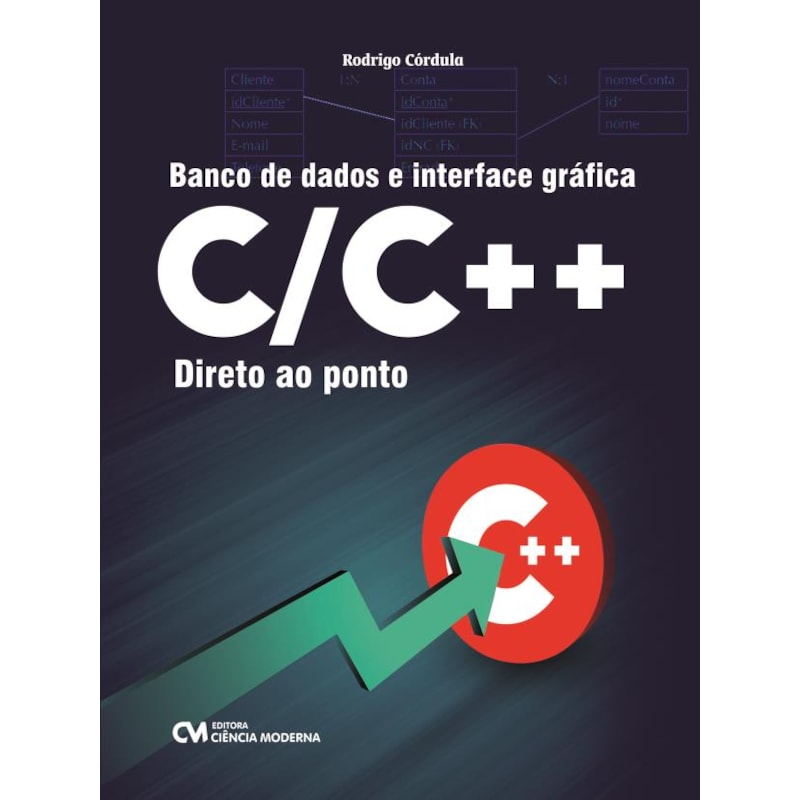 BANCO DE DADOS E INTERFACE GRÁFICA C/C++ DIRETO AO PONTO