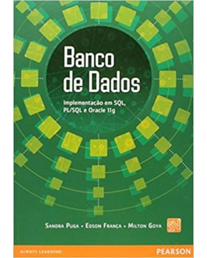 BANCO DE DADOS: IMPLEMENTAÇÃO EM SQL, PL SQL E ORACLE 11G