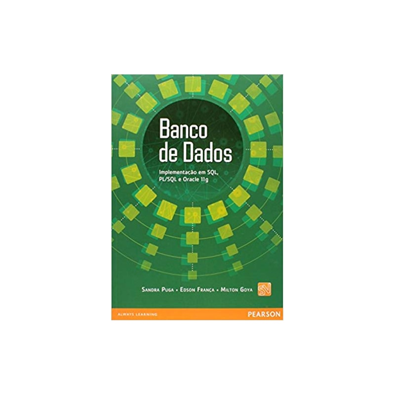 BANCO DE DADOS: IMPLEMENTAÇÃO EM SQL, PL SQL E ORACLE 11G
