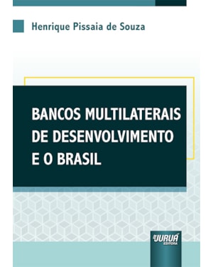 BANCOS MULTILATERAIS DE DESENVOLVIMENTO E O BRASIL