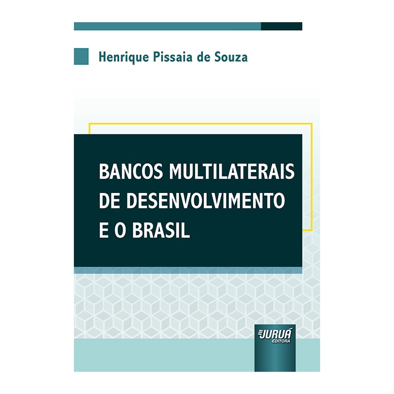 BANCOS MULTILATERAIS DE DESENVOLVIMENTO E O BRASIL