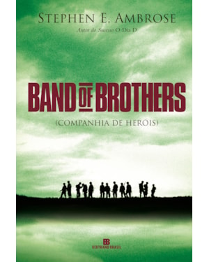 BAND OF BROTHERS: COMPANHIA DE HERÓIS: COMPANHIA DE HERÓIS