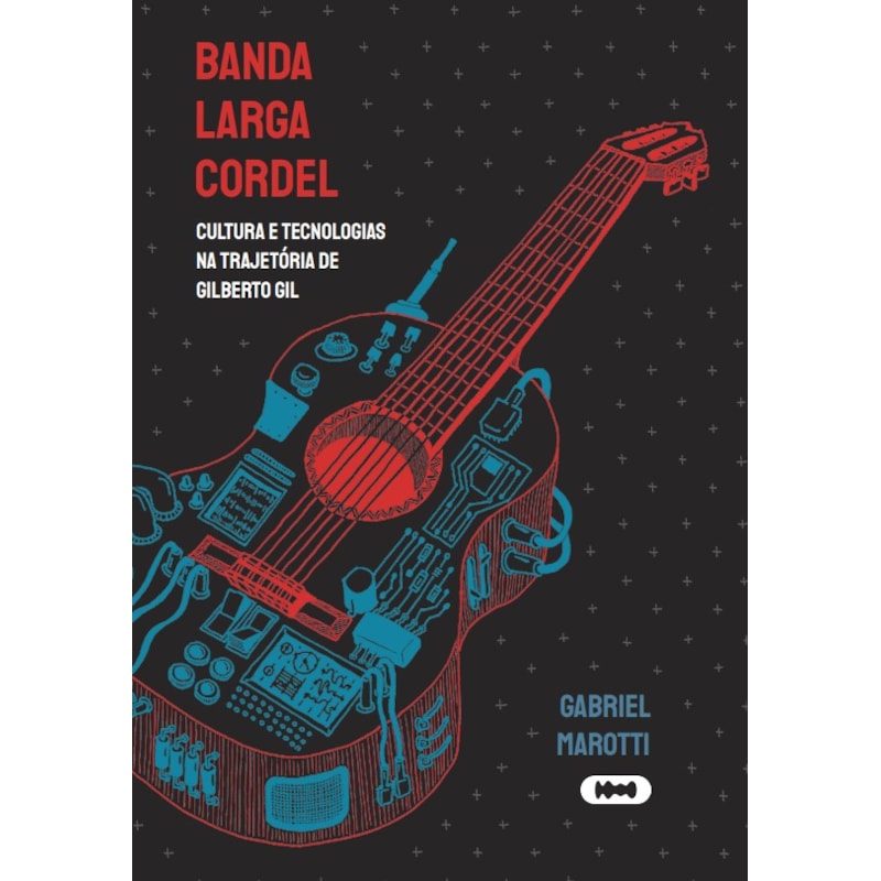 BANDA LARGA CORDEL: CULTURA E TECNOLOGIAS NA TRAJETÓRIA DE GILBERTO GIL