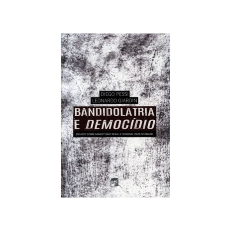 BANDIDOLATRIA E DEMOCÍDIO
