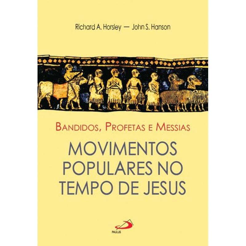 Bandidos, profetas e Messias: movimentos populares no tempo de Jesus