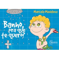 BANHO PRA QUE TE QUERO?