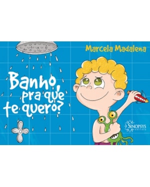 Banho, pra que te quero?