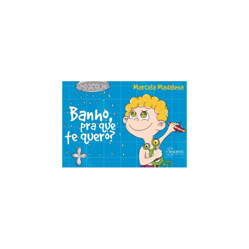 Banho, pra que te quero?