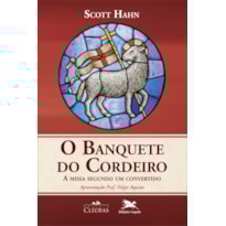 BANQUETE DO CORDEIRO (O) - A MISSA SEGUNDO UM CONVERTIDO: A MISSA SEGUNDO UM CONVERTIDO