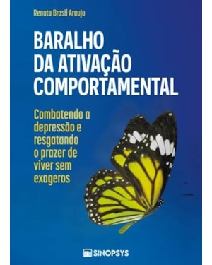 BARALHO DA ATIVAÇÃO COMPORTAMENTAL: COMBATENDO A DEPRESSÃO E RESGATANDO O PRAZER DE VIVER SEM EXAGEROS