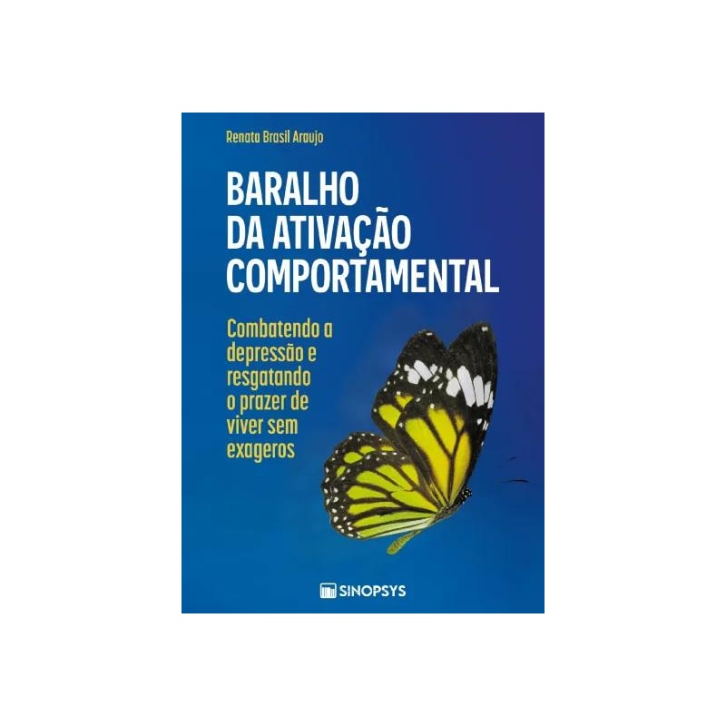 BARALHO DA ATIVAÇÃO COMPORTAMENTAL: COMBATENDO A DEPRESSÃO E RESGATANDO O PRAZER DE VIVER SEM EXAGEROS