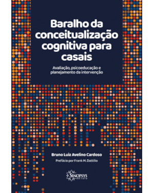 Baralho da conceitualização cognitiva para casais: avaliação, psicoeducação e planejamento da intervenção
