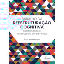 Baralho da reestruturação cognitiva: questionando e modificando pensamentos