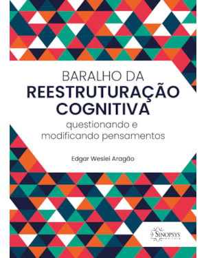 Baralho da reestruturação cognitiva: questionando e modificando pensamentos