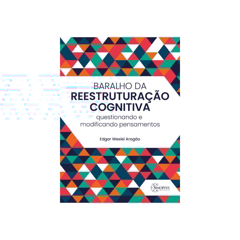Baralho da reestruturação cognitiva: questionando e modificando pensamentos