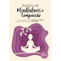 Baralho de mindfulness e compaixão: dinâmicas para o dia a dia de toda a família